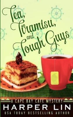 Cover of Tea, Tiramisu, and Tough Guys