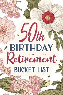 Book cover for 50th Birthday Retirement Bucket List