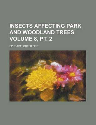 Book cover for Insects Affecting Park and Woodland Trees Volume 8, PT. 2