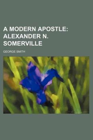 Cover of A Modern Apostle; Alexander N. Somerville