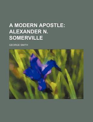 Book cover for A Modern Apostle; Alexander N. Somerville