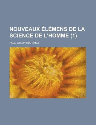 Book cover for Nouveaux Elemens de La Science de L'Homme (1)