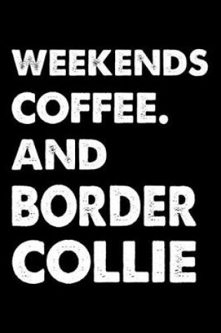 Cover of Weekends Coffee And Border Collie