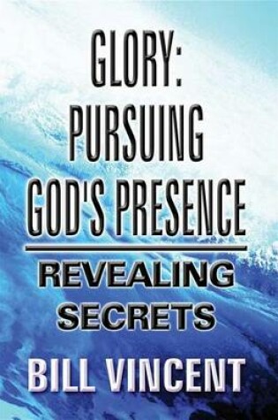 Cover of Glory: Pursuing God S Presence