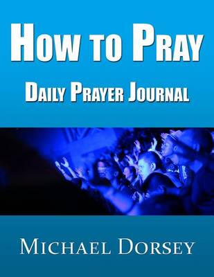 Book cover for How To Pray - Daily Prayer Journal