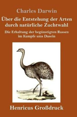 Cover of �ber die Entstehung der Arten durch nat�rliche Zuchtwahl (Gro�druck)