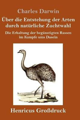 Book cover for Über die Entstehung der Arten durch natürliche Zuchtwahl (Großdruck)