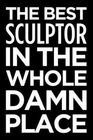 Cover of The Best Sculptor in the Whole Damn Place