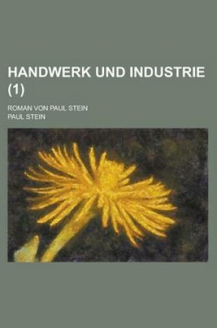 Cover of Handwerk Und Industrie; Roman Von Paul Stein (1)