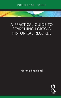 Book cover for A Practical Guide to Searching LGBTQIA Historical Records