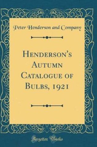 Cover of Henderson's Autumn Catalogue of Bulbs, 1921 (Classic Reprint)