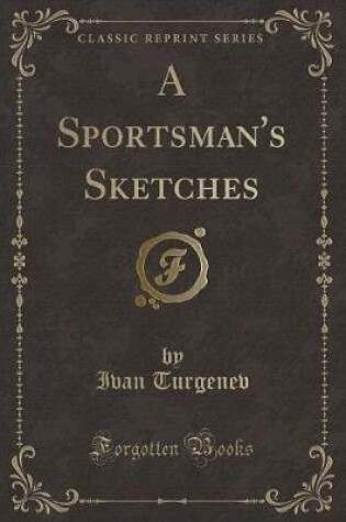 Cover of A Sportsman's Sketches (Classic Reprint)