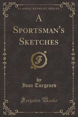 Book cover for A Sportsman's Sketches (Classic Reprint)