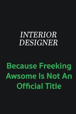 Book cover for Interior Designer because freeking awsome is not an offical title