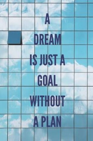 Cover of A Dream is Just a Goal Without a Plan