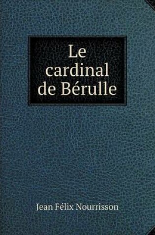 Cover of Le cardinal de Bérulle