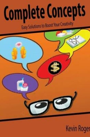 Cover of Complete Concepts: Easy Solutions to Boost Your Creativity