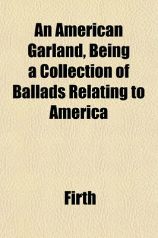 Cover of An American Garland, Being a Collection of Ballads Relating to America