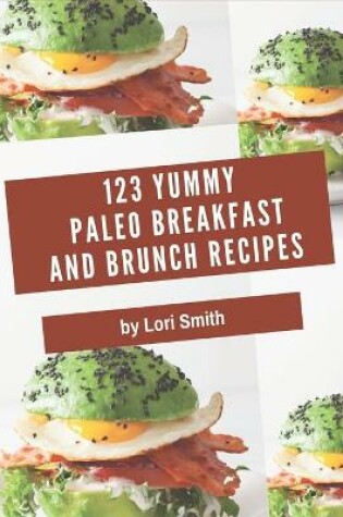 Cover of 123 Yummy Paleo Breakfast and Brunch Recipes