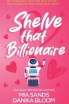 Book cover for Shelve that Billionaire