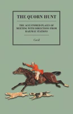 Book cover for The Quorn Hunt - The Accustomed Places of Meeting with Directions from Railway Stations