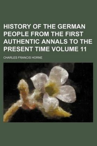 Cover of History of the German People from the First Authentic Annals to the Present Time Volume 11