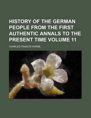 Book cover for History of the German People from the First Authentic Annals to the Present Time Volume 11