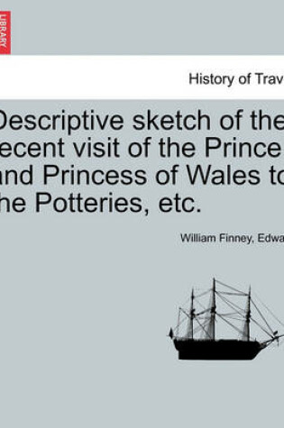 Cover of Descriptive Sketch of the Recent Visit of the Prince and Princess of Wales to the Potteries, Etc.