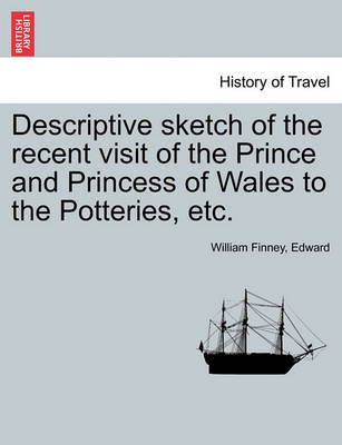 Book cover for Descriptive Sketch of the Recent Visit of the Prince and Princess of Wales to the Potteries, Etc.