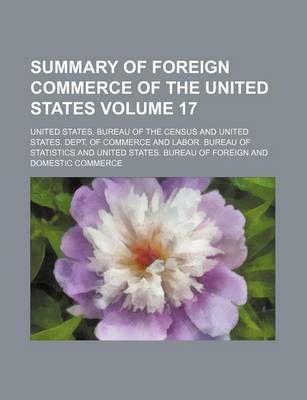 Book cover for Summary of Foreign Commerce of the United States Volume 17