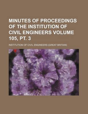 Book cover for Minutes of Proceedings of the Institution of Civil Engineers Volume 105, PT. 3