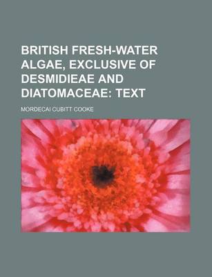 Book cover for British Fresh-Water Algae, Exclusive of Desmidieae and Diatomaceae; Text