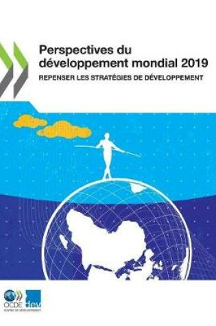 Cover of Perspectives Du Développement Mondial 2019 Repenser Les Stratégies de Développement