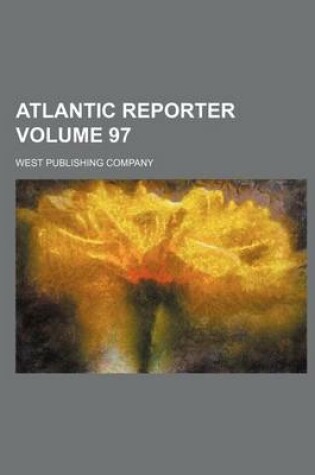 Cover of Atlantic Reporter Volume 97