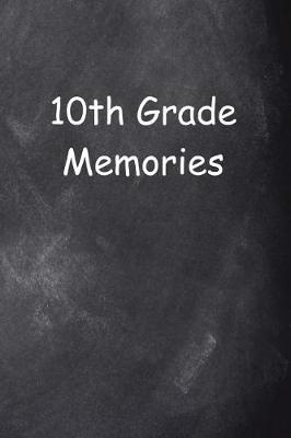 Cover of Tenth Grade 10th Grade Ten Memories Chalkboard Design