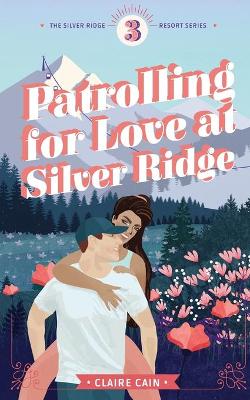 Cover of Patrolling for Love at Silver Ridge