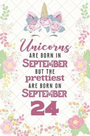 Cover of Unicorns Are Born In September But The Prettiest Are Born On September 24