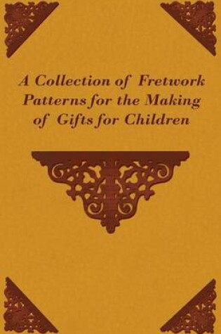 Cover of A Collection of Fretwork Patterns for the Making of Gifts for Children