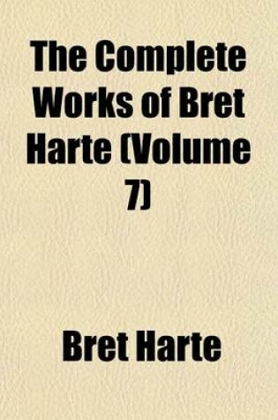 Cover of The Complete Works of Bret Harte (Volume 7)