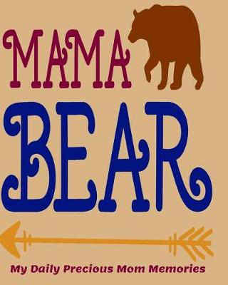 Book cover for Mama Bear My Daily Precious Mom Memories