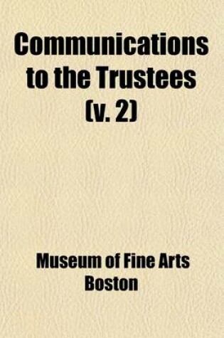 Cover of Communications to the Trustees (Volume 2)