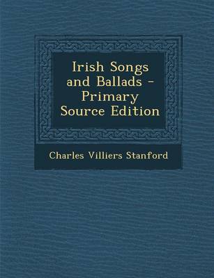 Book cover for Irish Songs and Ballads - Primary Source Edition