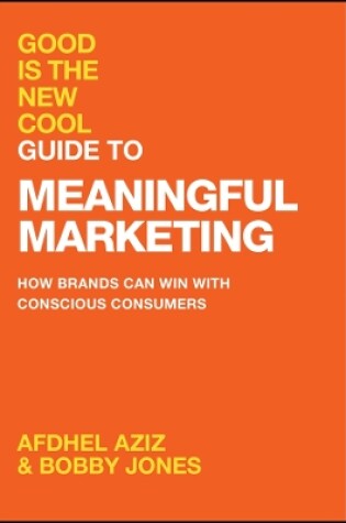 Cover of Good Is the New Cool Guide to Meaningful Marketing