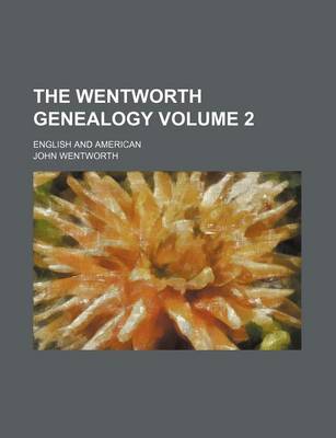 Book cover for The Wentworth Genealogy Volume 2; English and American