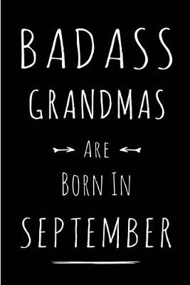 Book cover for Badass Grandmas Are Born In September