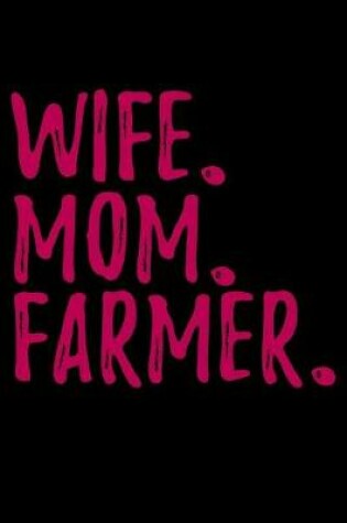 Cover of Wife Mom Farmer