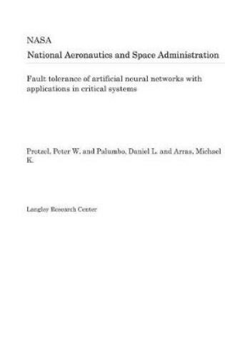 Cover of Fault Tolerance of Artificial Neural Networks with Applications in Critical Systems