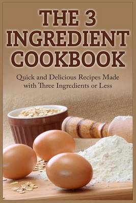 Book cover for The 3 Ingredient Cookbook