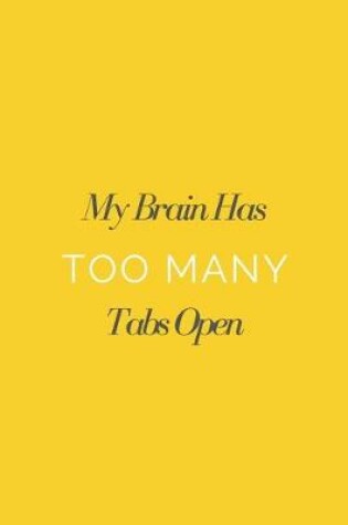 Cover of My Brain Has Too Many Tabs Open