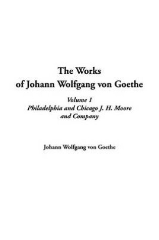 Cover of The Works of Johann Wolfgang Von Goethe